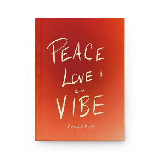 Peace, love, vibe yourself Hardcover Journal Matte