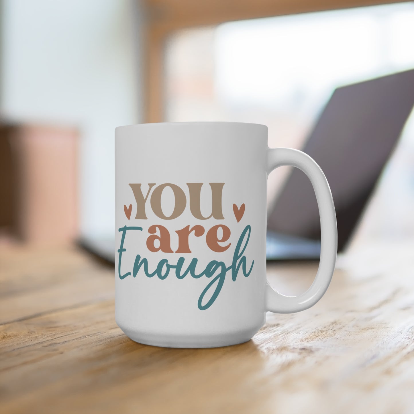 You Are Enough  Mug 15oz