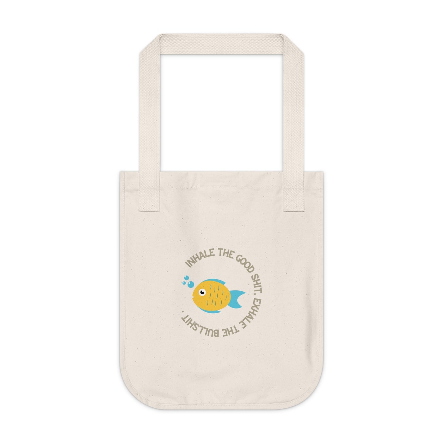 Inhale the good shit, exhale the bullshit Organic Canvas Tote Bag