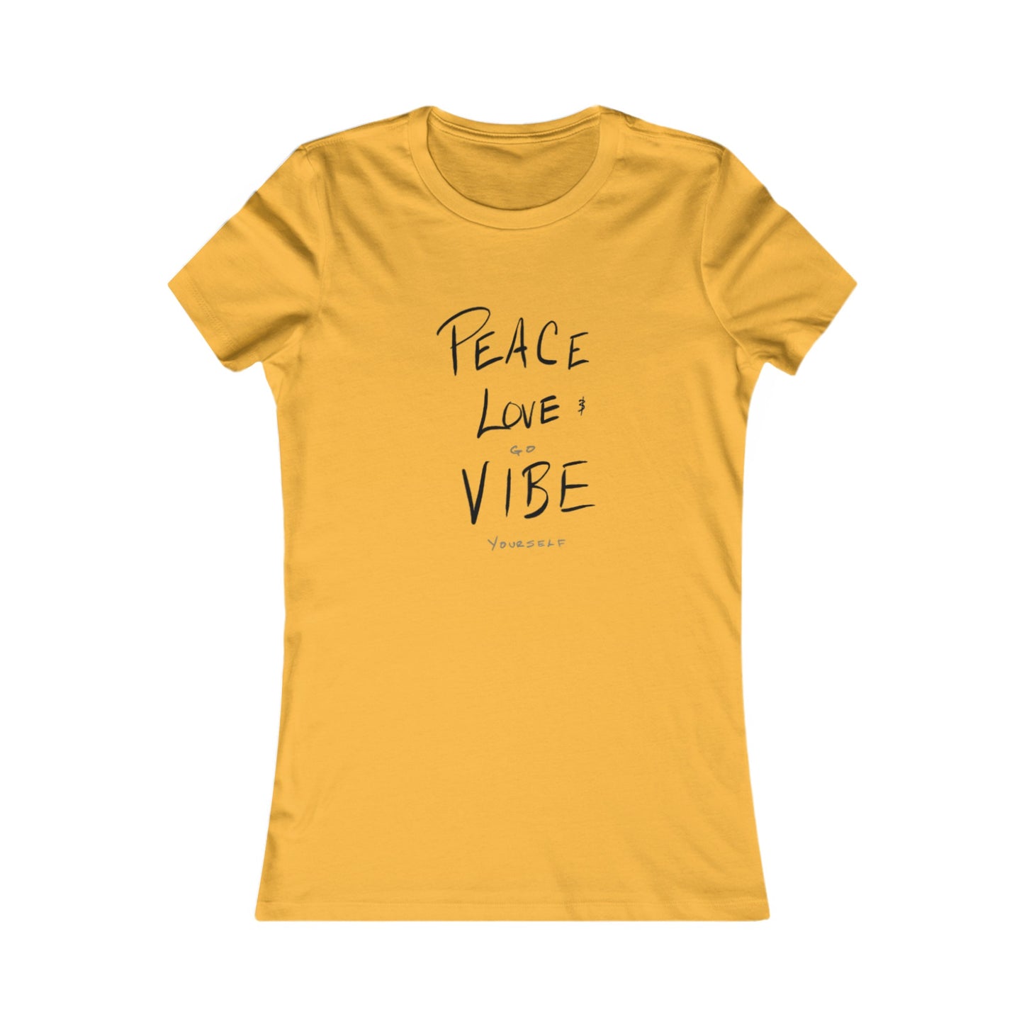 Peace, Love, Go Vibe Yourself Women's Favorite Tee