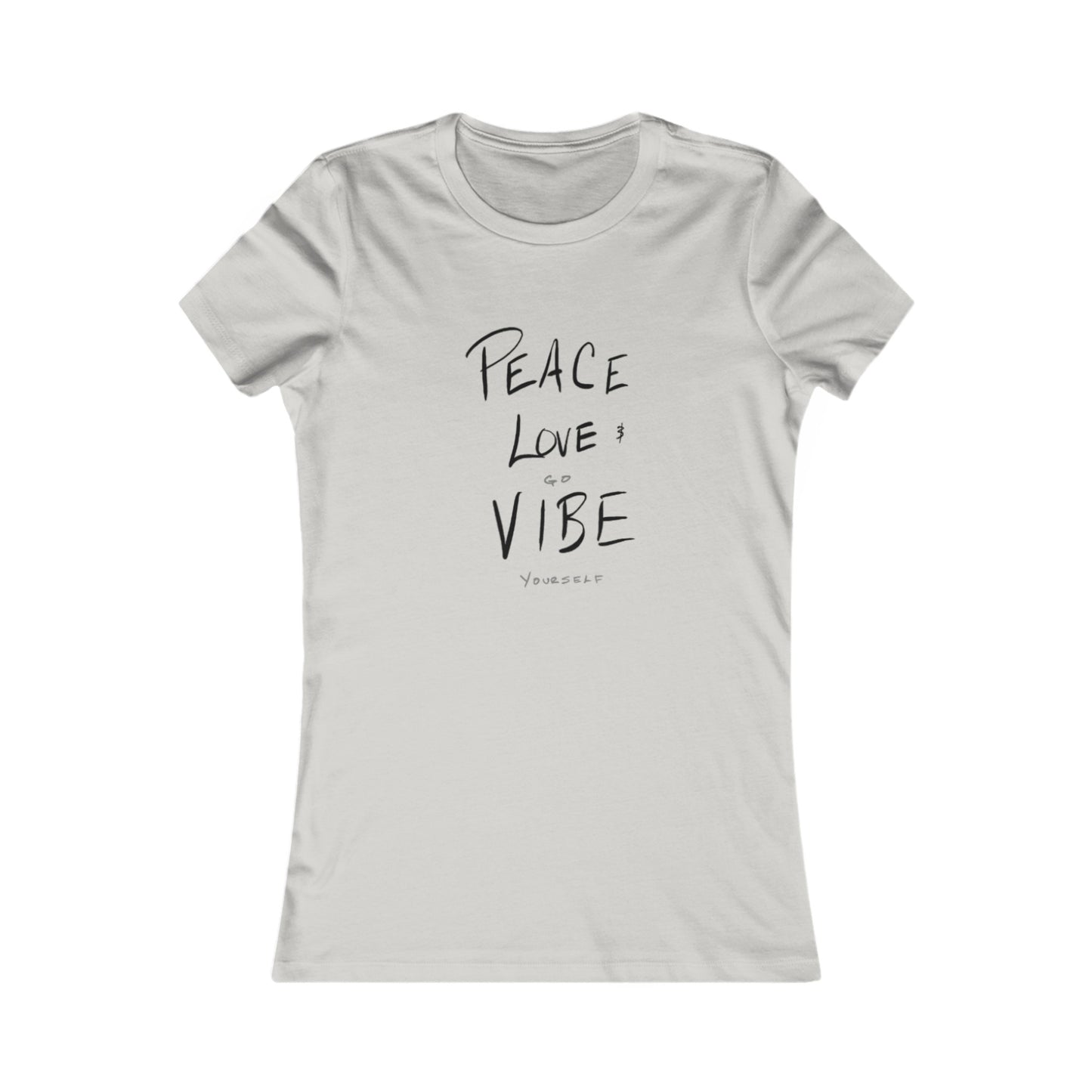 Peace, Love, Go Vibe Yourself Women's Favorite Tee