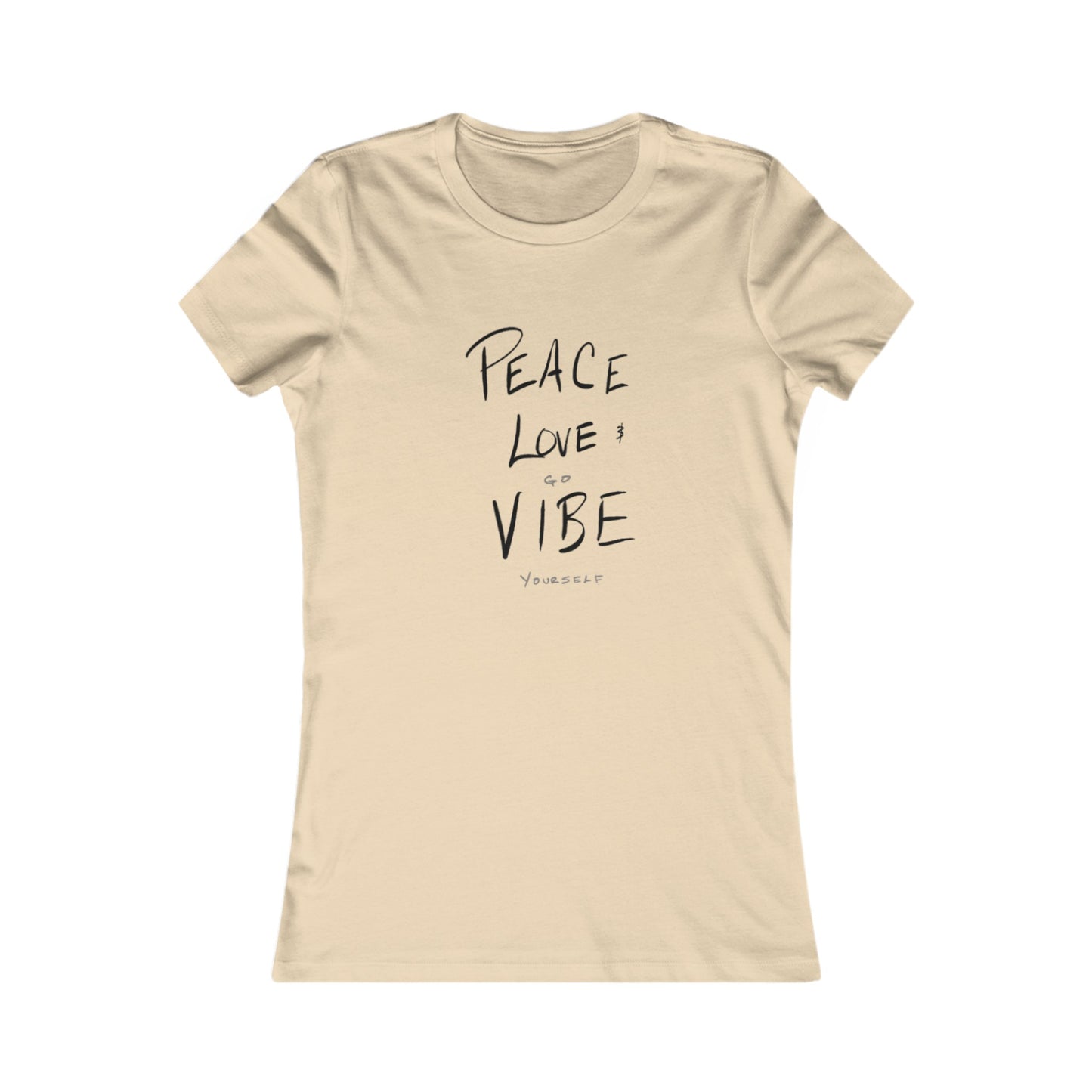 Peace, Love, Go Vibe Yourself Women's Favorite Tee