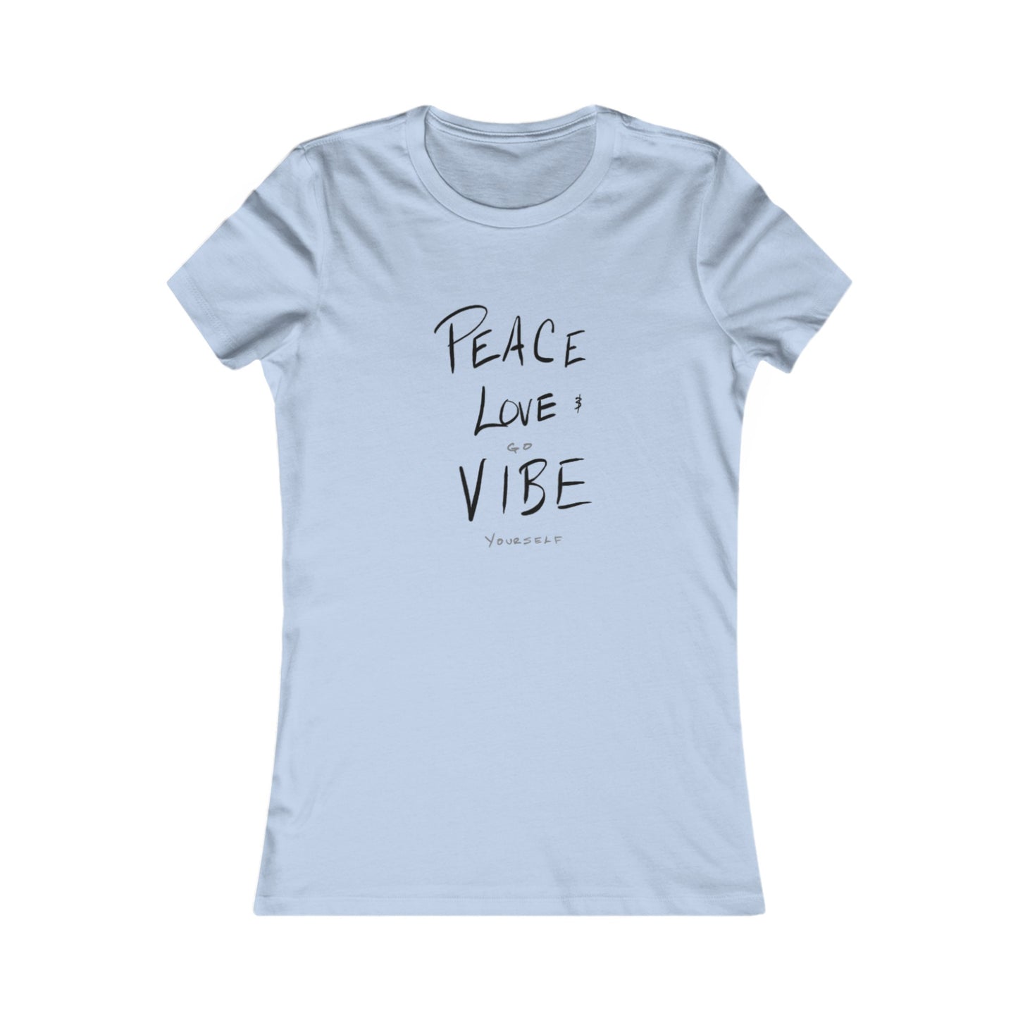 Peace, Love, Go Vibe Yourself Women's Favorite Tee