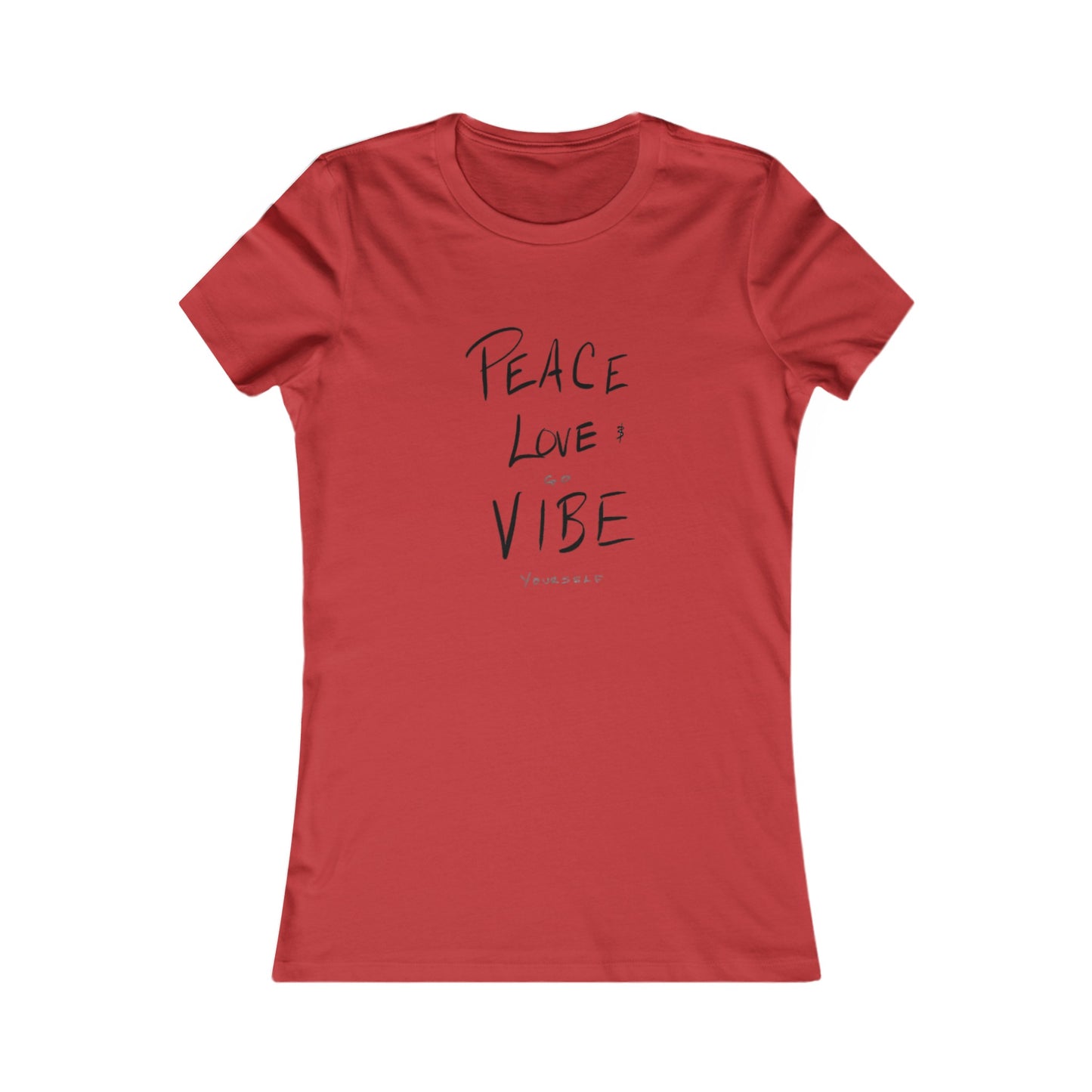 Peace, Love, Go Vibe Yourself Women's Favorite Tee