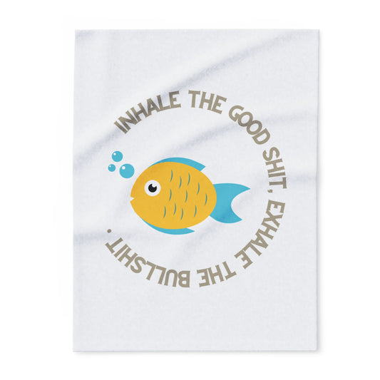 Inhale the good shit, exhale the bullshit! Arctic Fleece Blanket | Cozy Throw Blanket