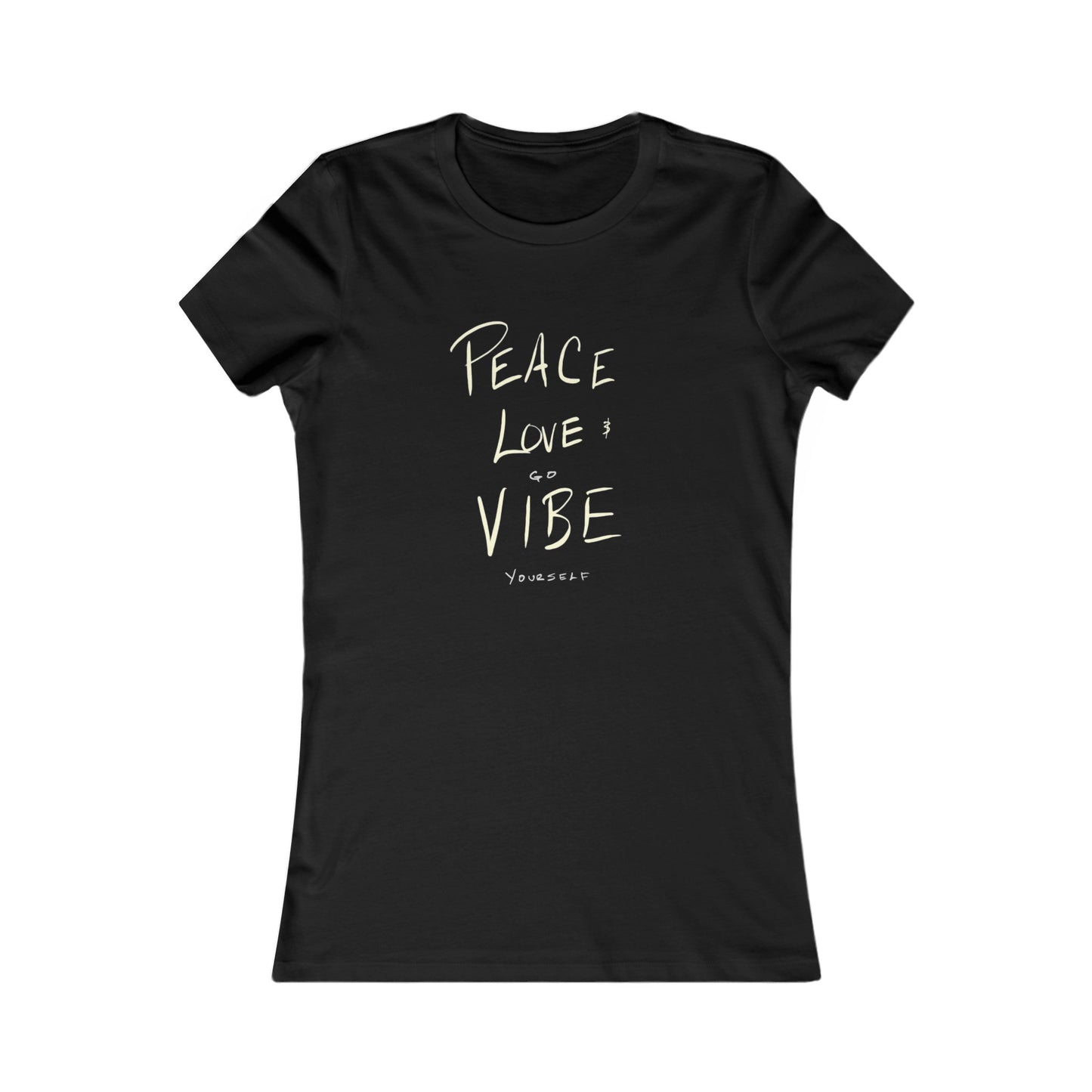 Peace, Love, Go Vibe Yourself Women's Favorite Tee