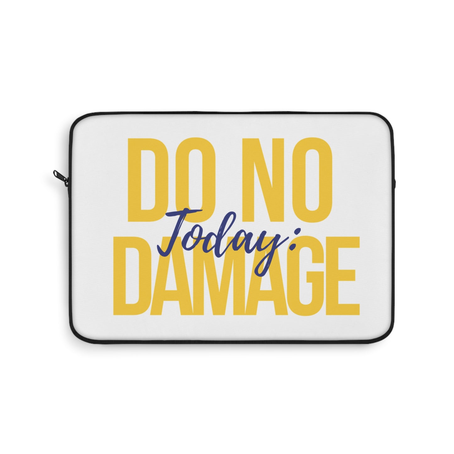 Today: do no damage Laptop Sleeve