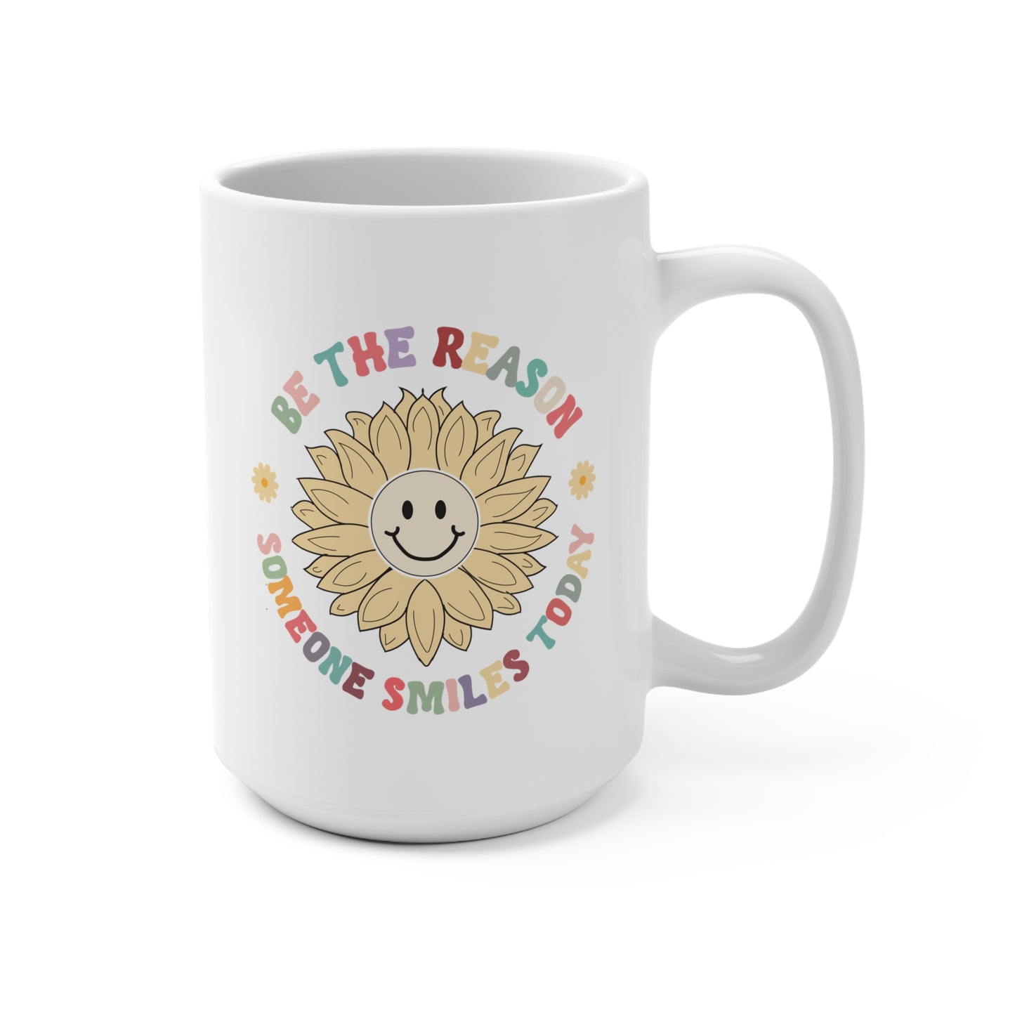 Be The Reason Someone Smiles Today Mug 15oz