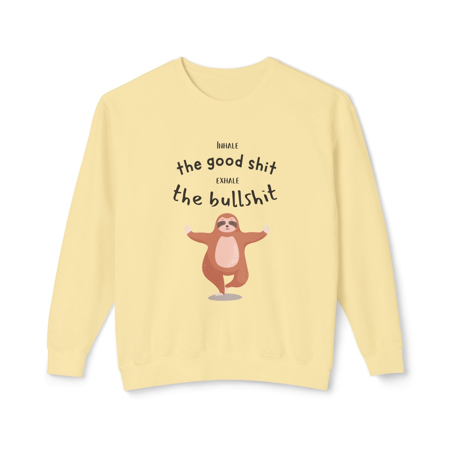 Inhale the good shit exhale the bullshit Unisex Lightweight Crewneck Sweatshirt