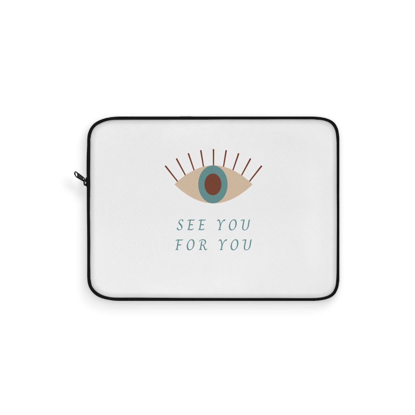 I see you for you Laptop Sleeve