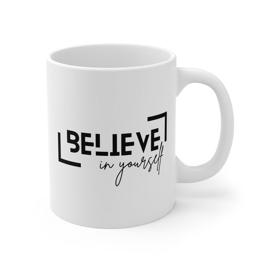 Believe in yourself Mug 11oz