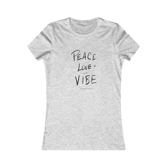 Peace, Love, Go Vibe Yourself Women's Favorite Tee