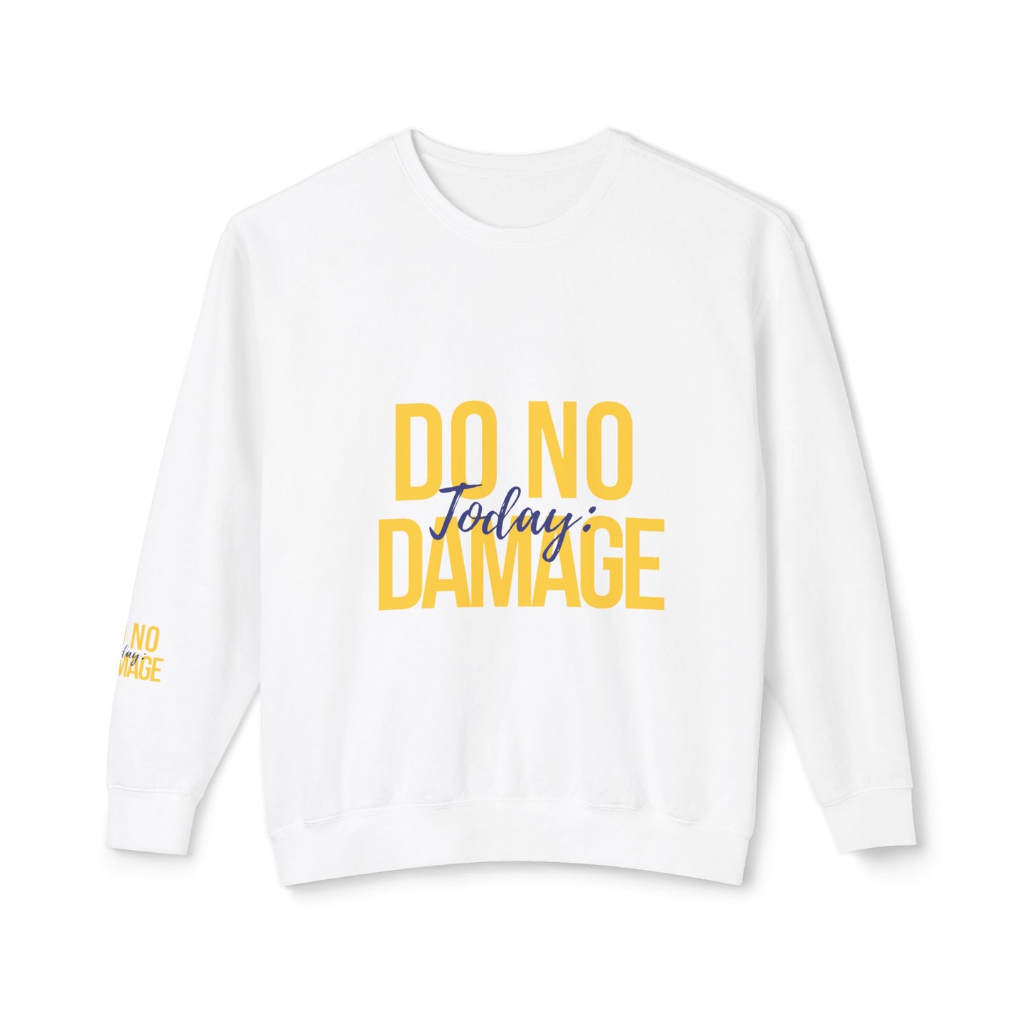 Today: Do no damage Unisex Lightweight Crewneck Sweatshirt