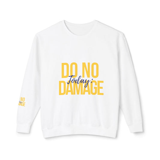 Today: Do no damage Unisex Lightweight Crewneck Sweatshirt