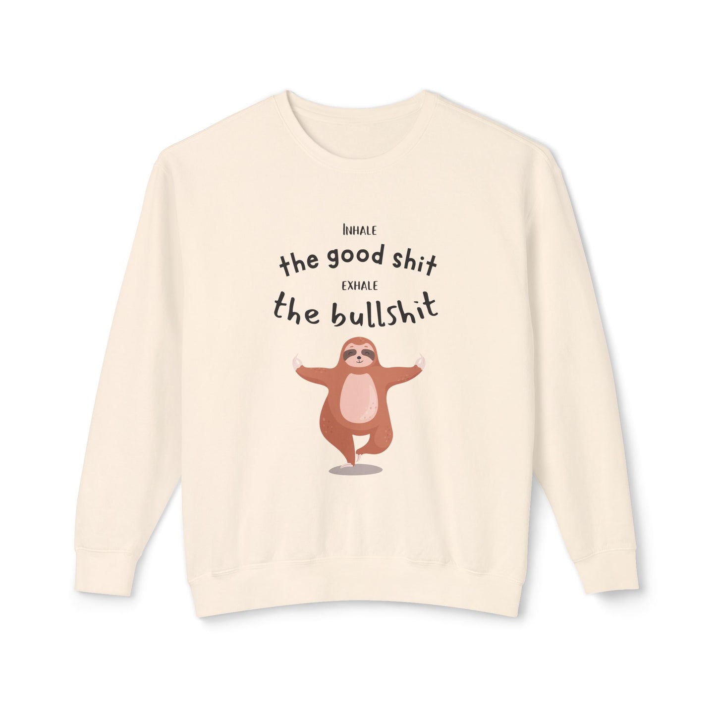 Inhale the good shit exhale the bullshit Unisex Lightweight Crewneck Sweatshirt