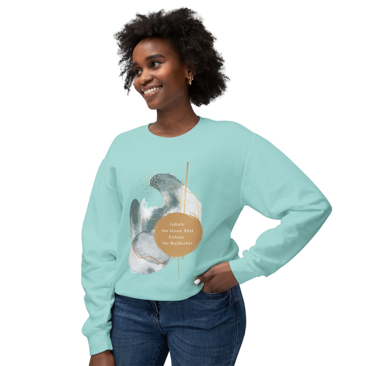 Inhale the good shit exhale the bullshit Unisex Lightweight Crewneck Sweatshirt