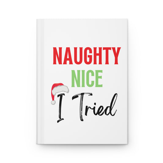 Naughty, Nice, I tried Hardcover Journal Matte