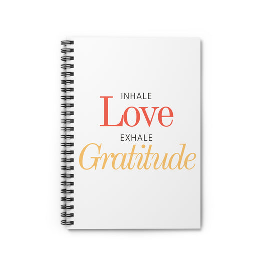 Inhale love, exhale gratitude Spiral Notebook - Ruled Line