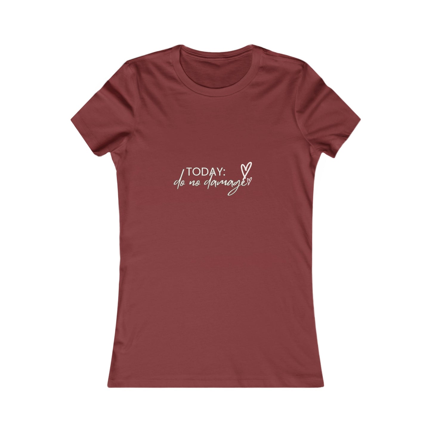 Today: Do no damage Women's Favorite Tee