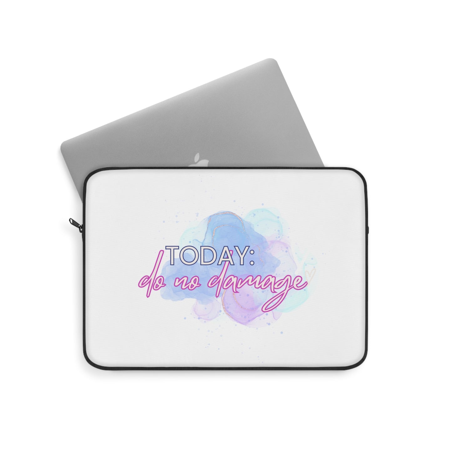 Today Do no Damage Laptop Sleeve