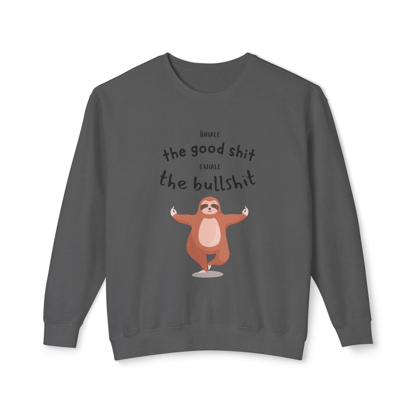 Inhale the good shit exhale the bullshit Unisex Lightweight Crewneck Sweatshirt