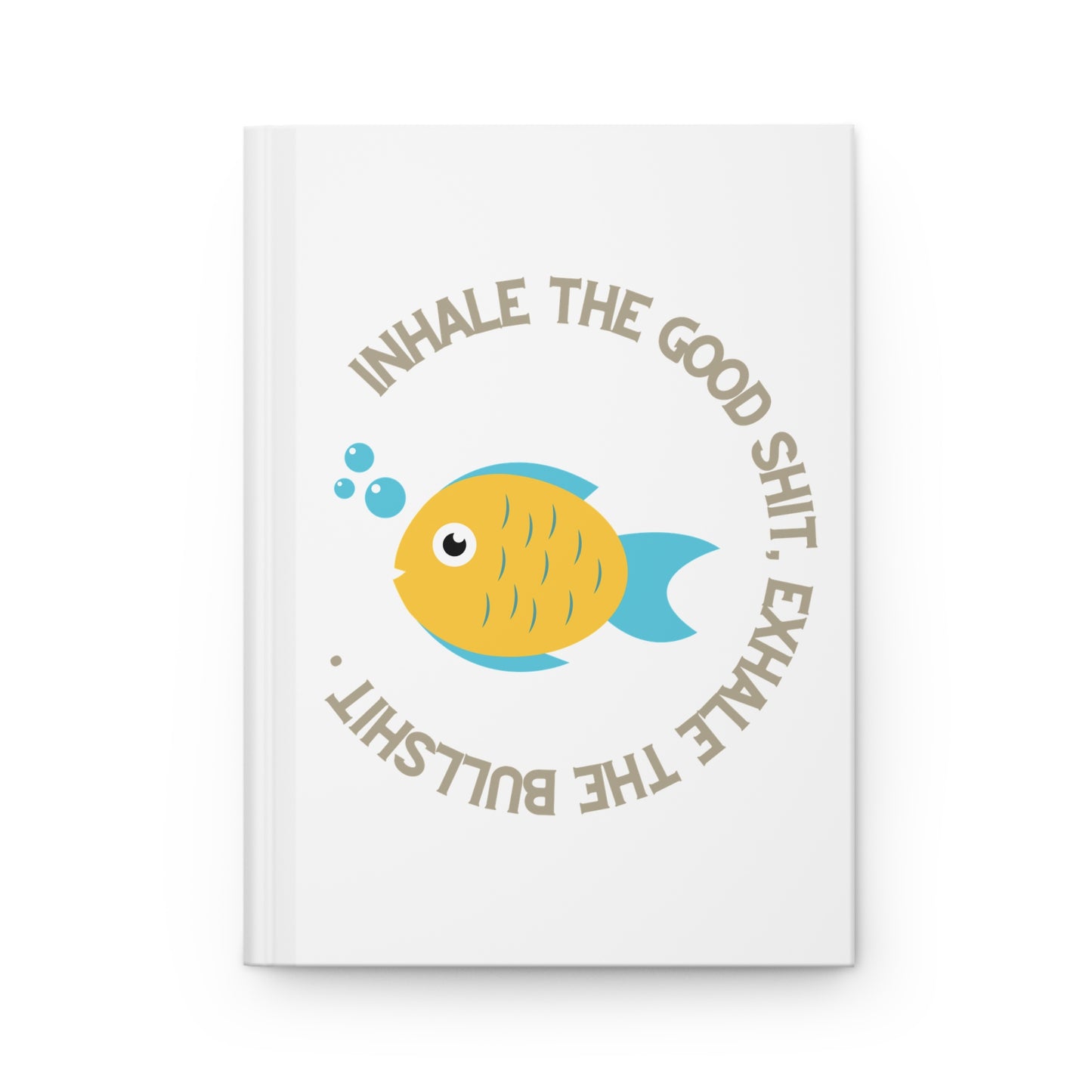 Inhale the good shit, exhale the bullshit Hardcover Journal Matte