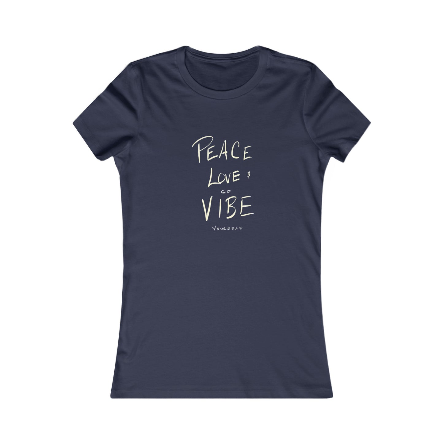 Peace, Love, Go Vibe Yourself Women's Favorite Tee