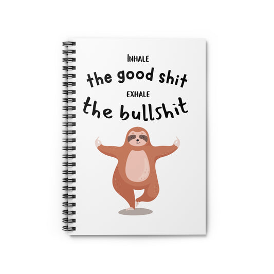 Inhale the good shit, exhale the bullshit Spiral Notebook - Ruled Line