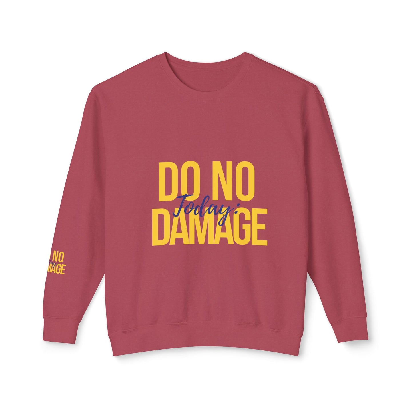 Today: Do no damage Unisex Lightweight Crewneck Sweatshirt