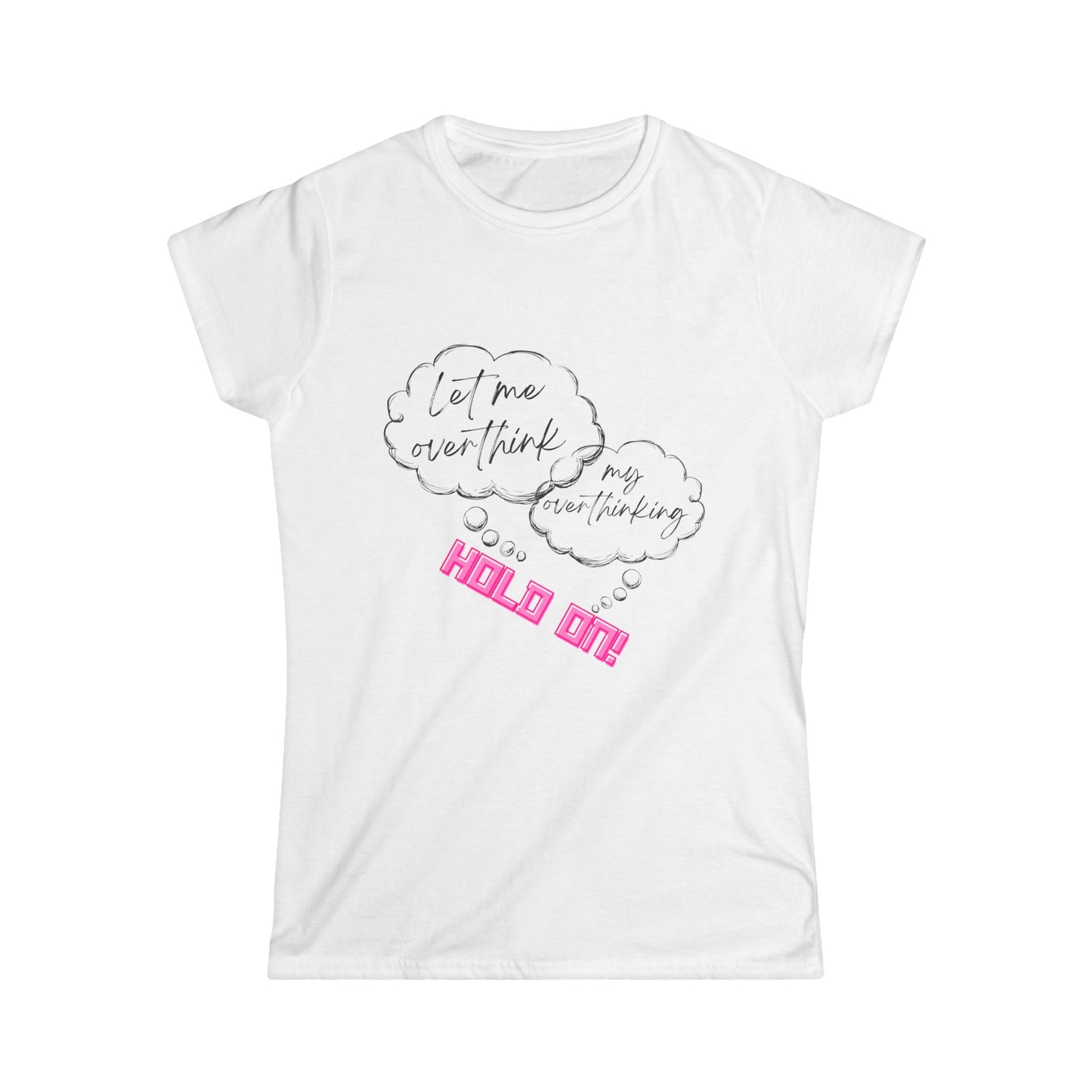 Hold on! Women's Softstyle Tee