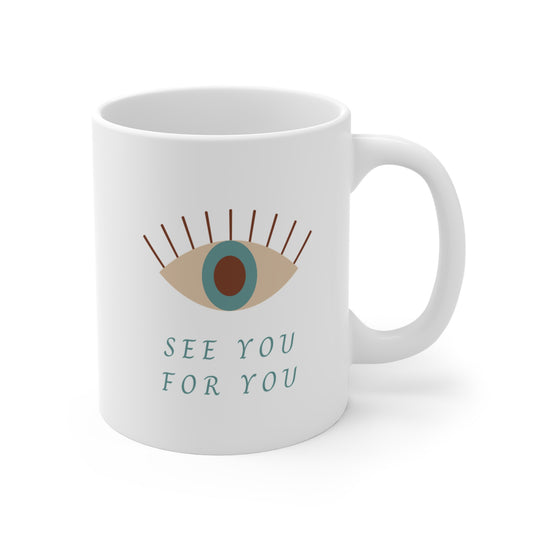 I see you for you Mug 11oz