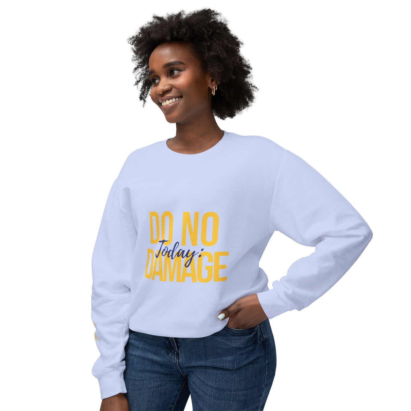 Today: Do no damage Unisex Lightweight Crewneck Sweatshirt