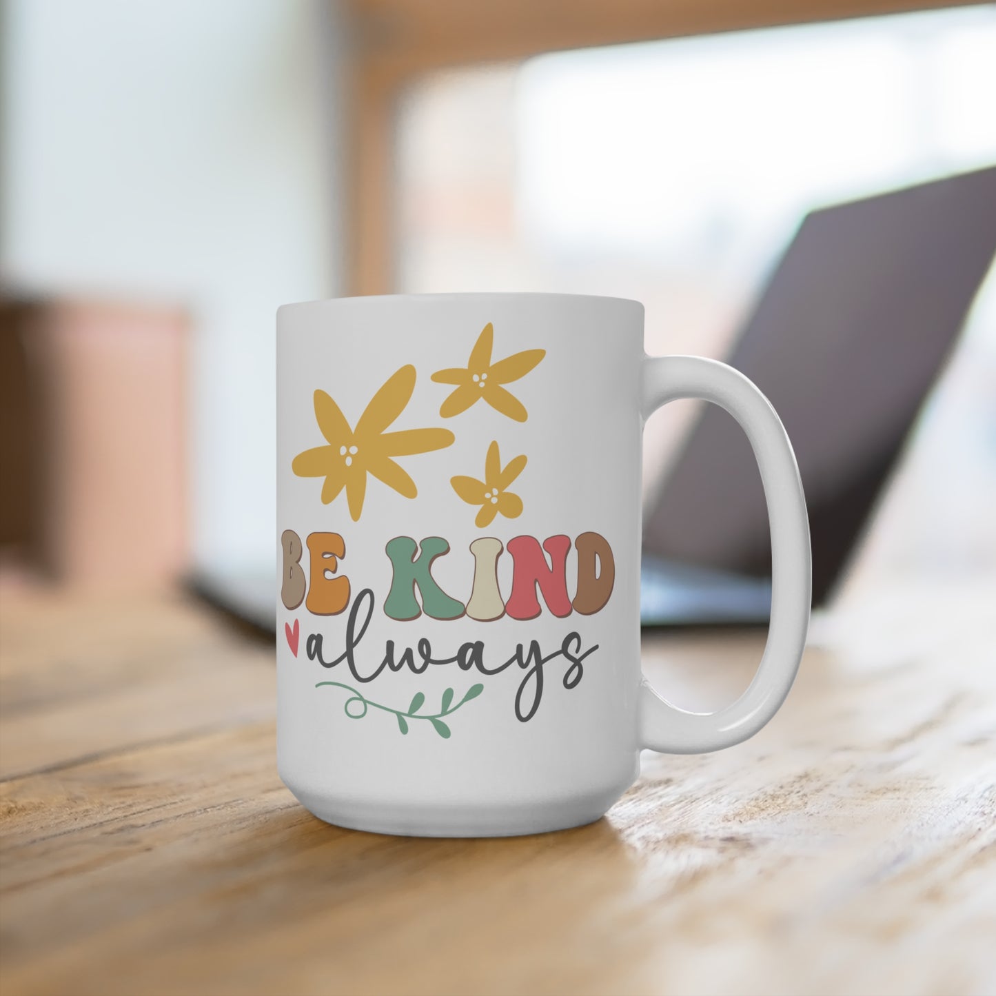 Be Kind Always  Mug 15oz