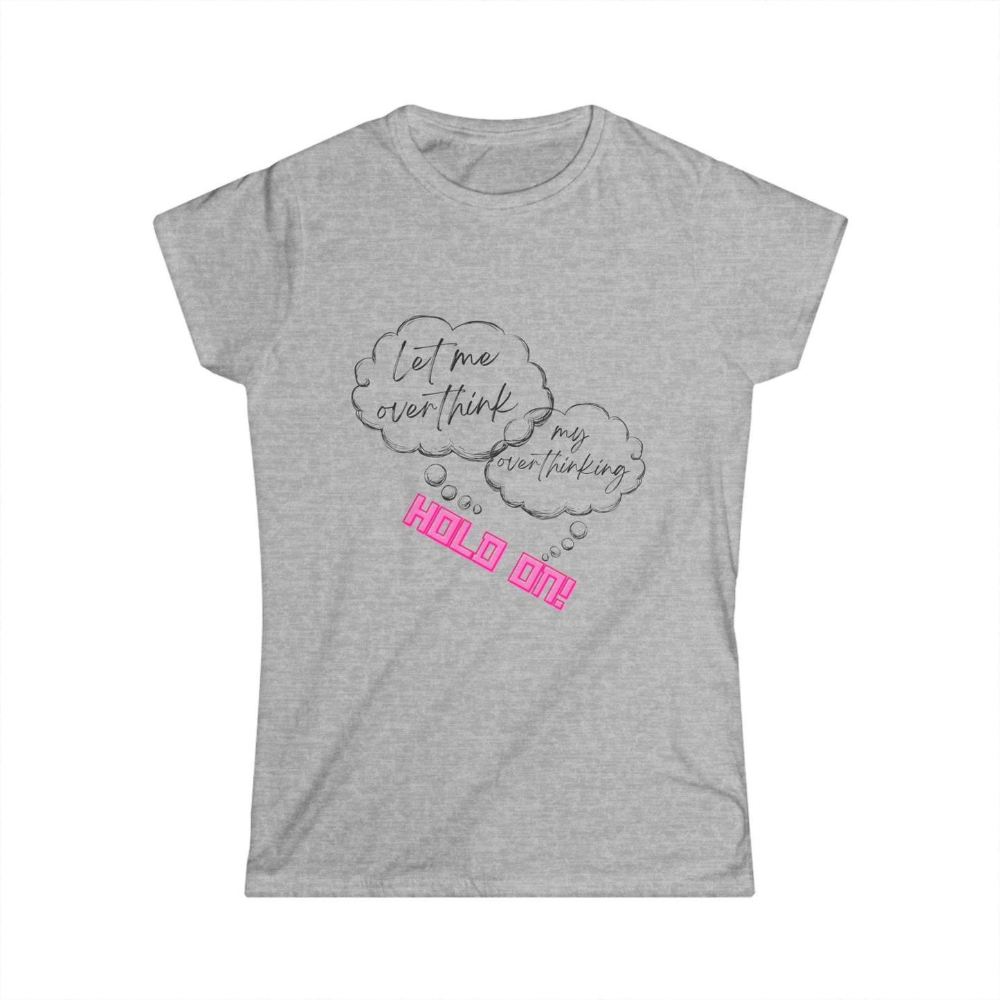 Hold on! Women's Softstyle Tee