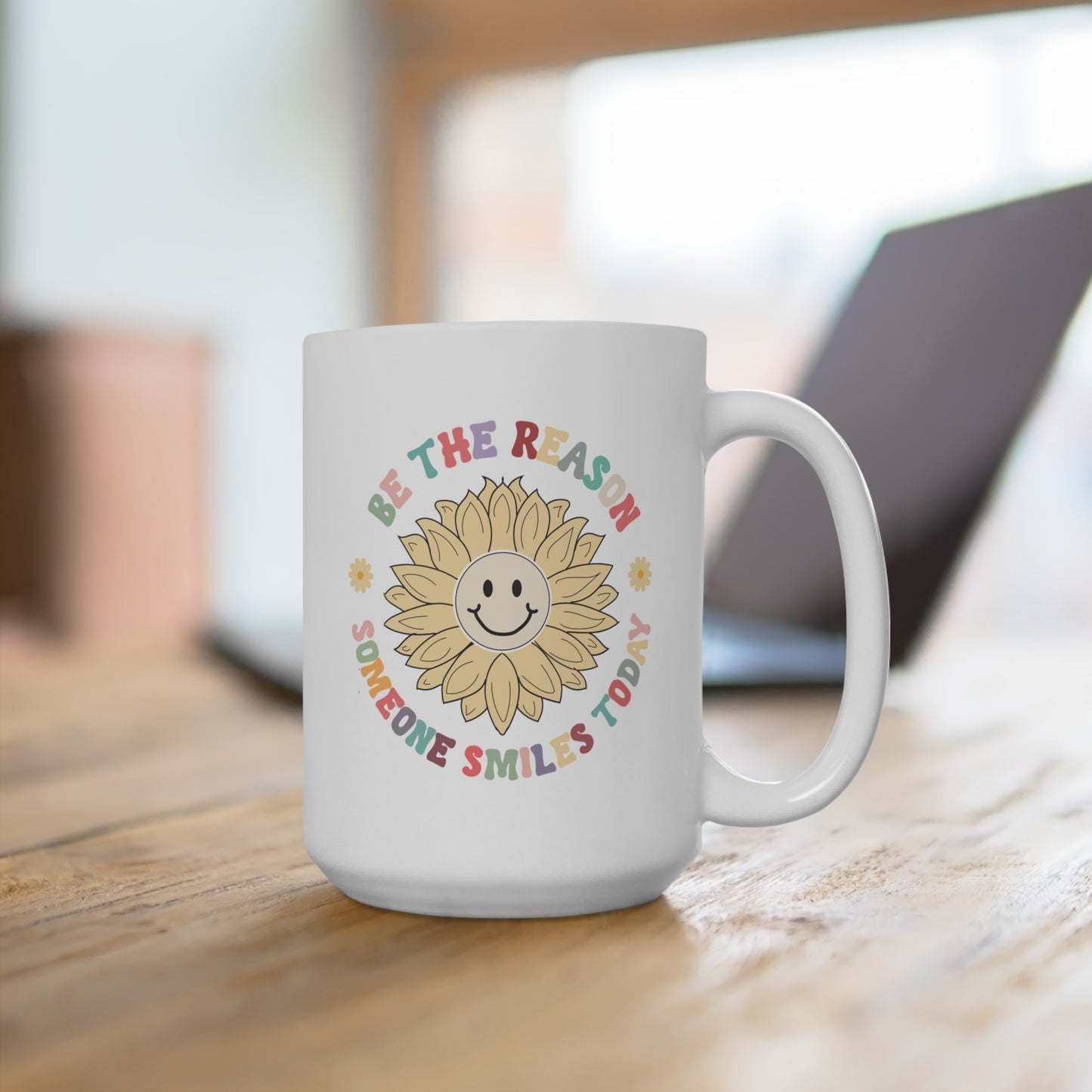 Be The Reason Someone Smiles Today Mug 15oz