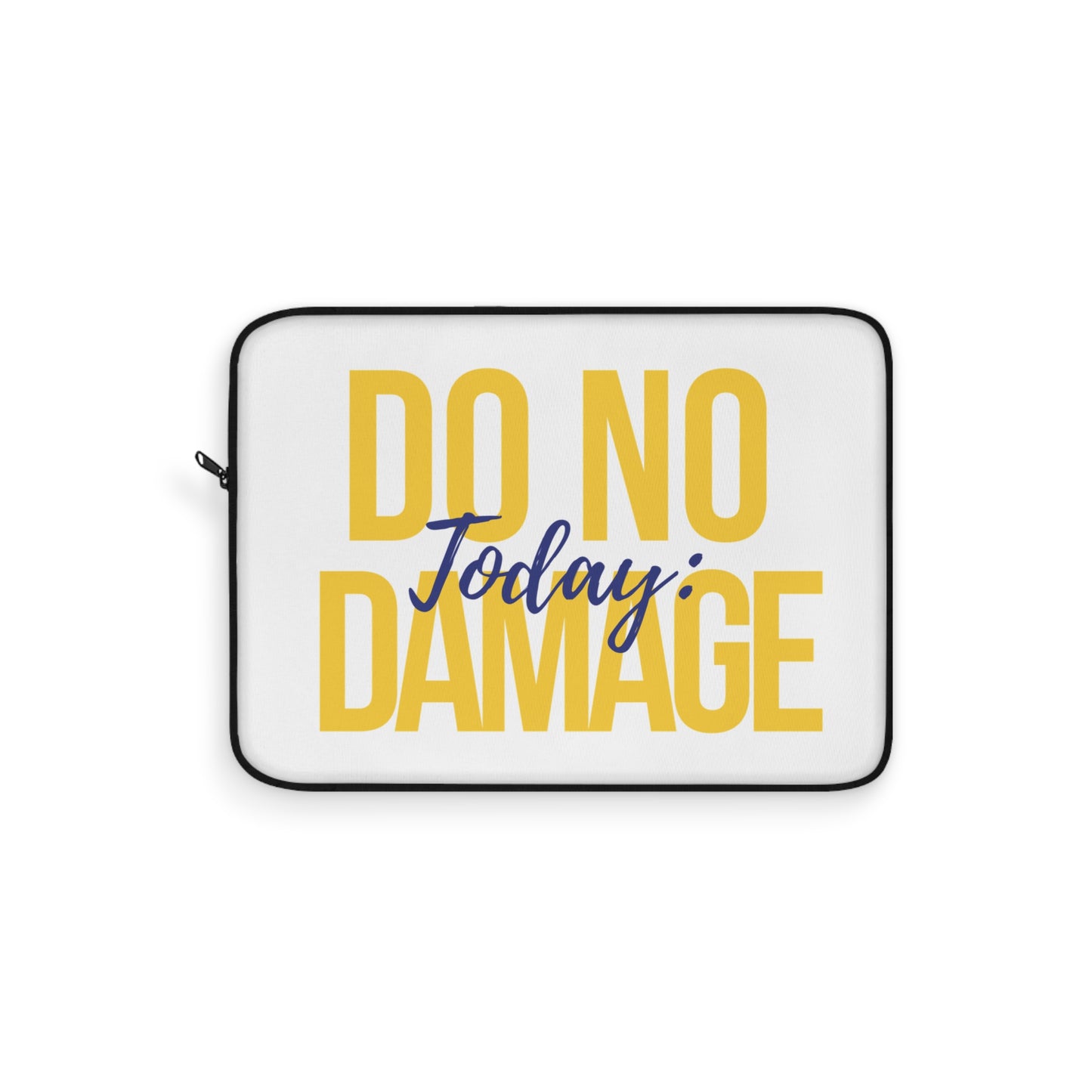 Today: do no damage Laptop Sleeve