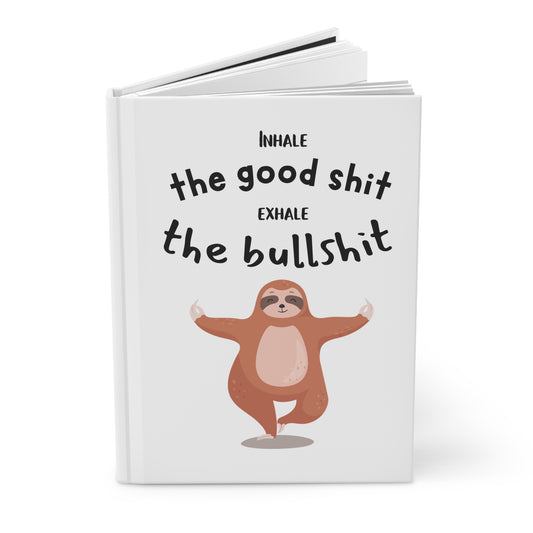 Inhale the good shit, exhale the bullshit Hardcover Journal Matte