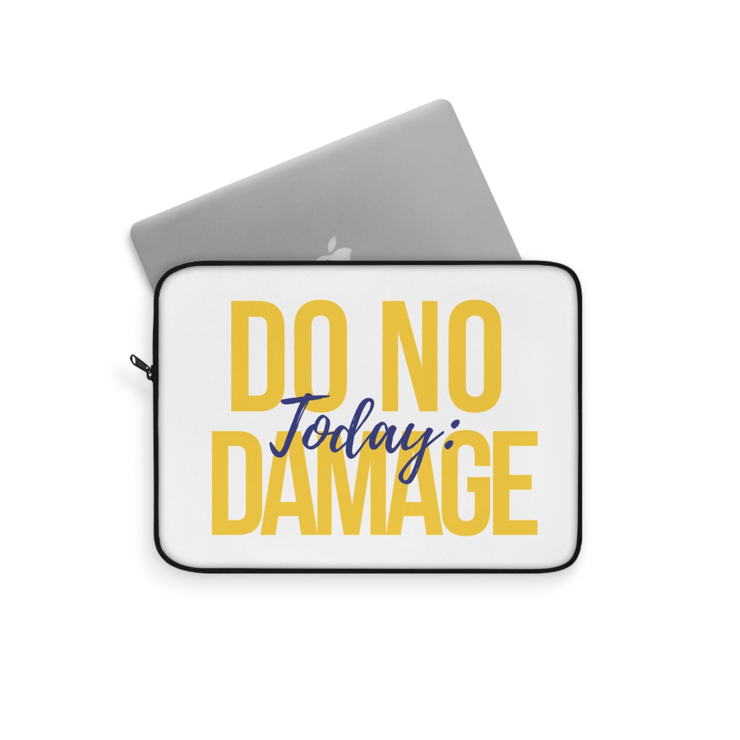 Today: do no damage Laptop Sleeve