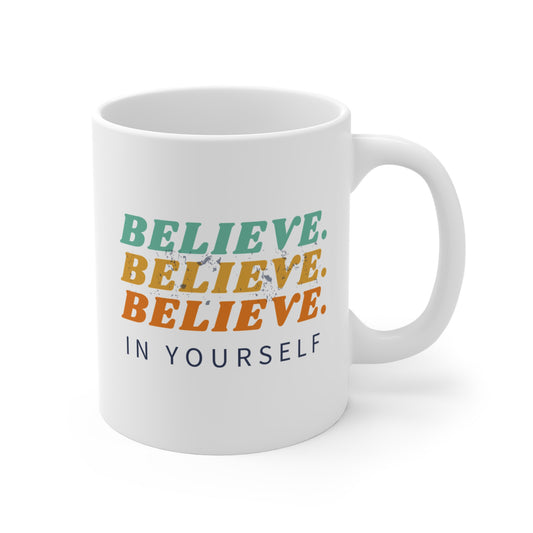 Believe in yourself Mug 11oz