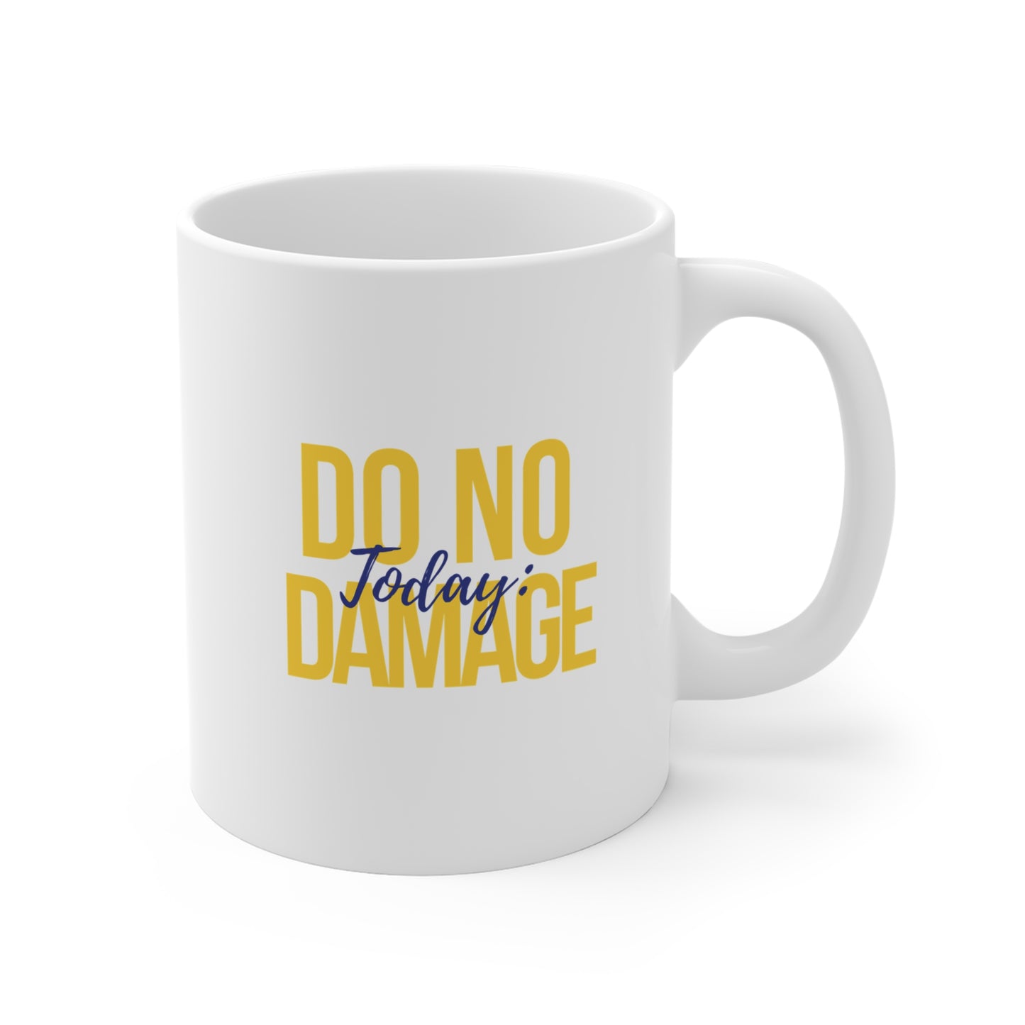 Today: Do No Damage Mug 11oz