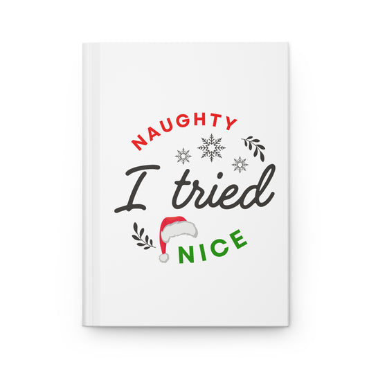 Naughty, Nice, I tried Hardcover Journal Matte