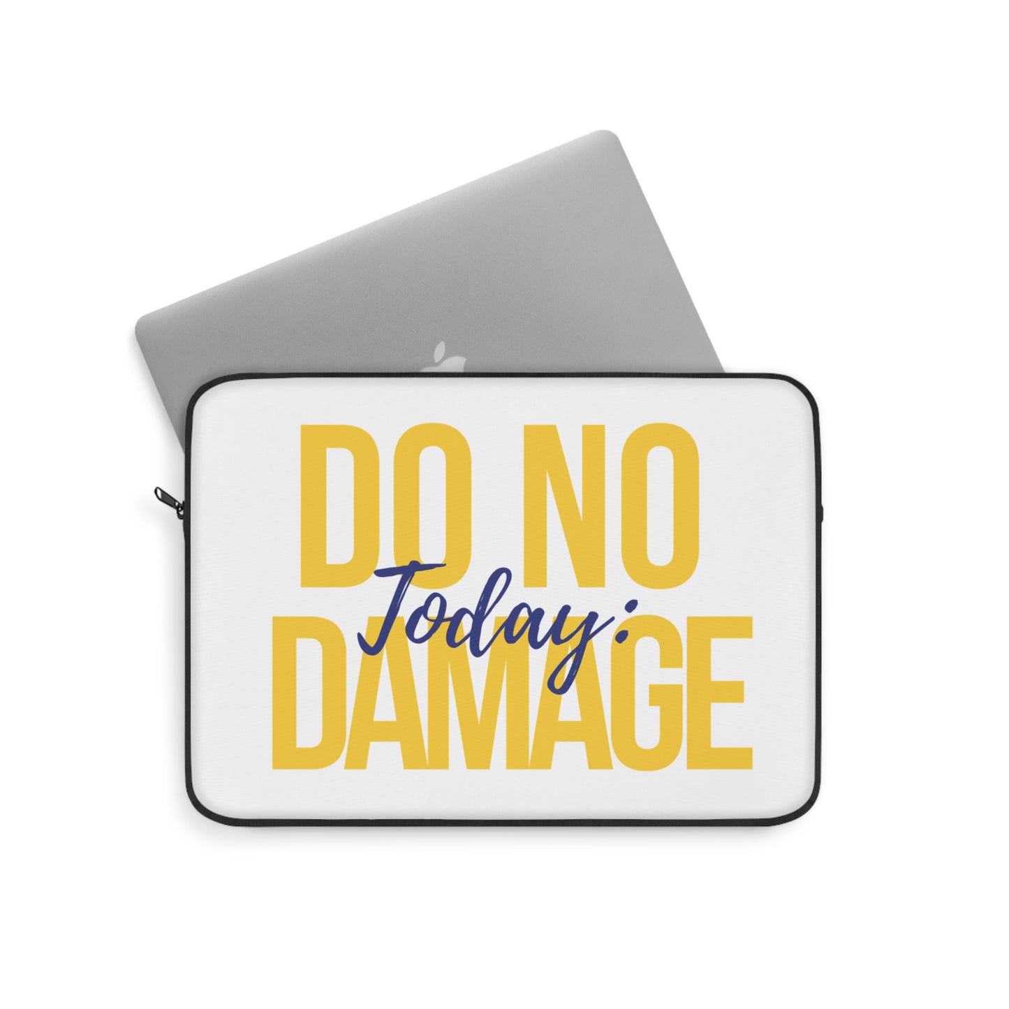 Today: do no damage Laptop Sleeve